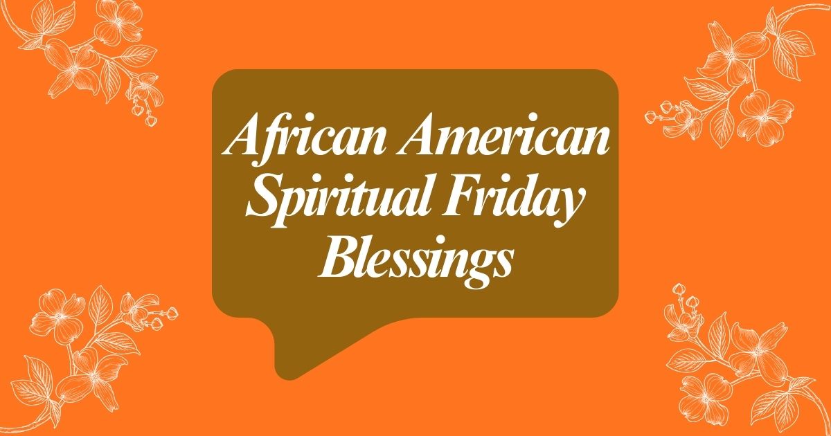 African American Spiritual Friday Blessings